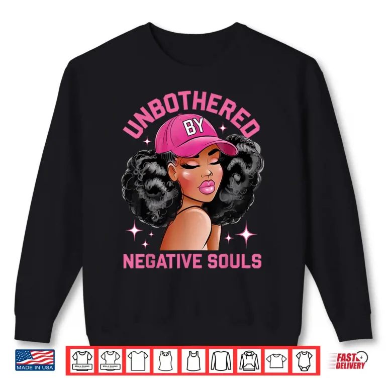 Sweatshirt Unbothered By Negative Souls Juneteenth Black Women Freedom Shirt