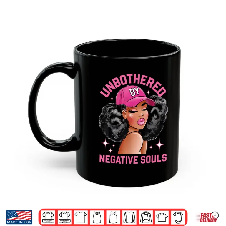 Mug Unbothered By Negative Souls Juneteenth Black Women Freedom Shirt
