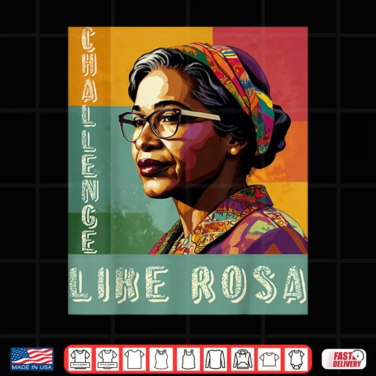 Design Black History Month Challenge Like Rosa African Leaders Shirt