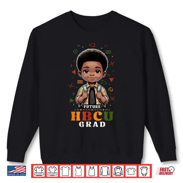 Sweatshirt Future HBCU Grad History Black Boy Graduation HBCU Shirt