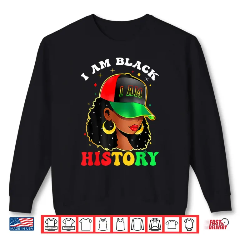 Sweatshirt I Am Black History Women Girl Black History Month Juneteenth Shirt