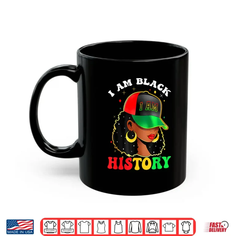 Mug I Am Black History Women Girl Black History Month Juneteenth Shirt