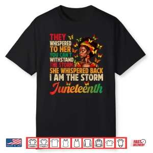 Juneteenth Shirts Women I Am The Storm Black Freedom 1865 Shirt