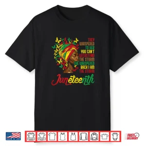 Juneteenth They Whispered To Her Black African June 19 Women Shirt