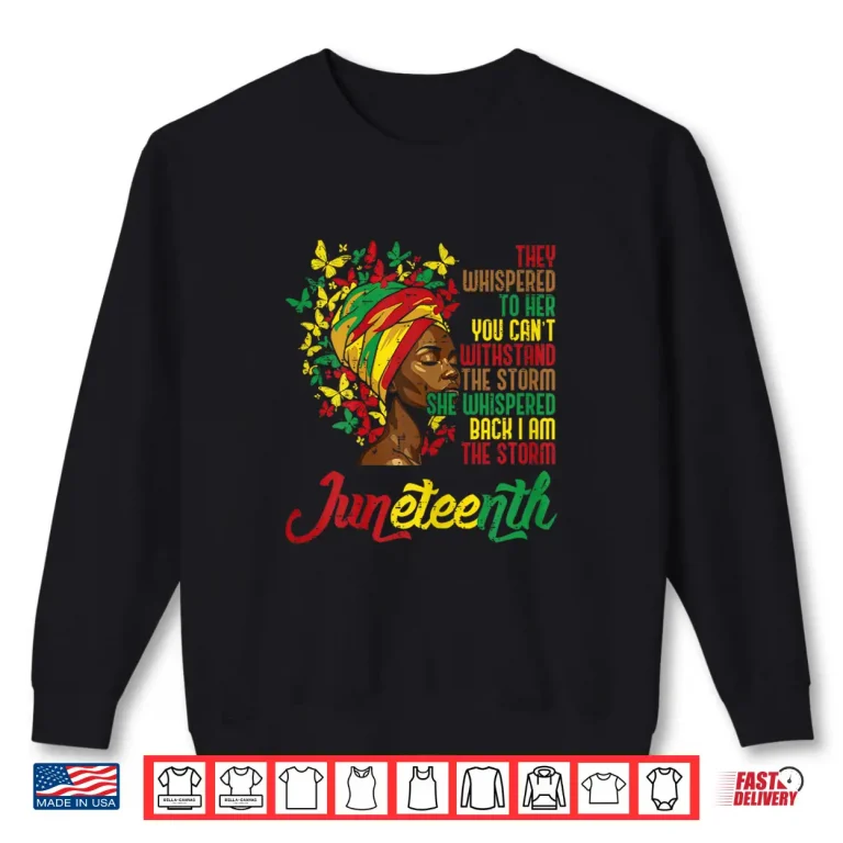 Sweatshirt Juneteenth They Whispered To Her Black African June 19 Women Shirt
