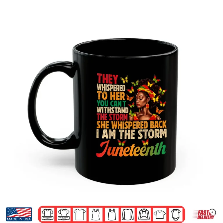Mug Juneteenth Shirts Women I am the Storm Black Freedom 1865 Shirt