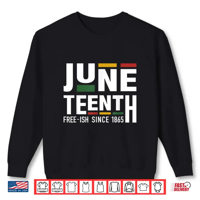 Sweatshirt Juneteenth freeish since 1865 for black african freedom Shirt