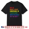 Why Be Racist Sexist Homophobic Transphobic Juneteenth Lgbtq Shirt