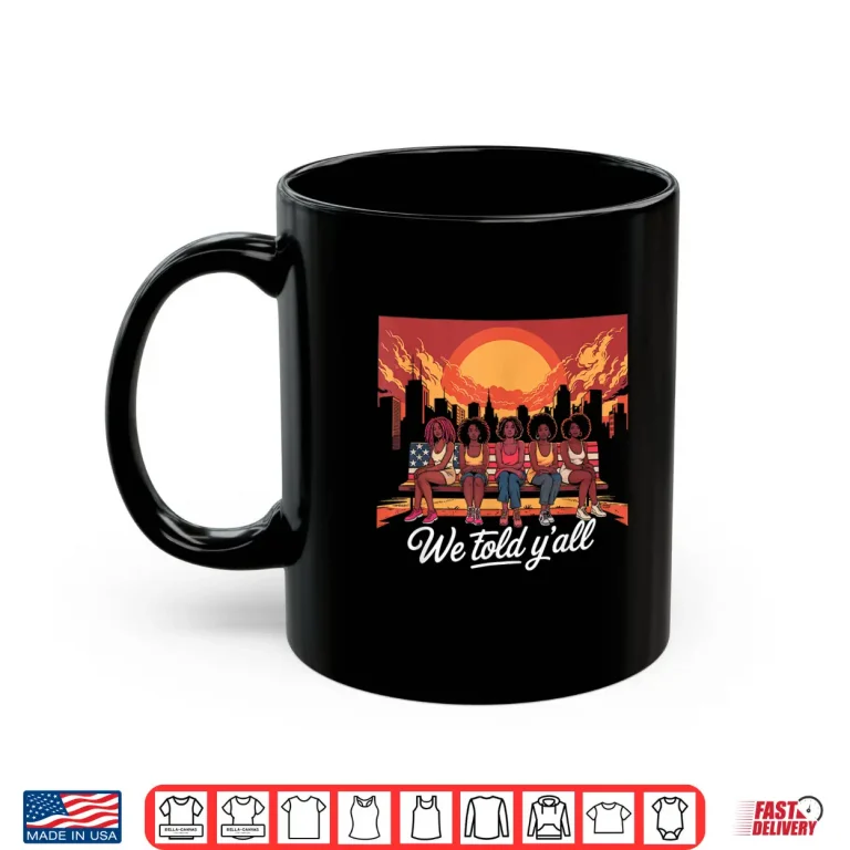 92 Percent 92 Black Women History Month We Told Y'All Humor Shirt 3 Mug 92 Percent 92 Black Women History Month We Told Yall Humor Shirt