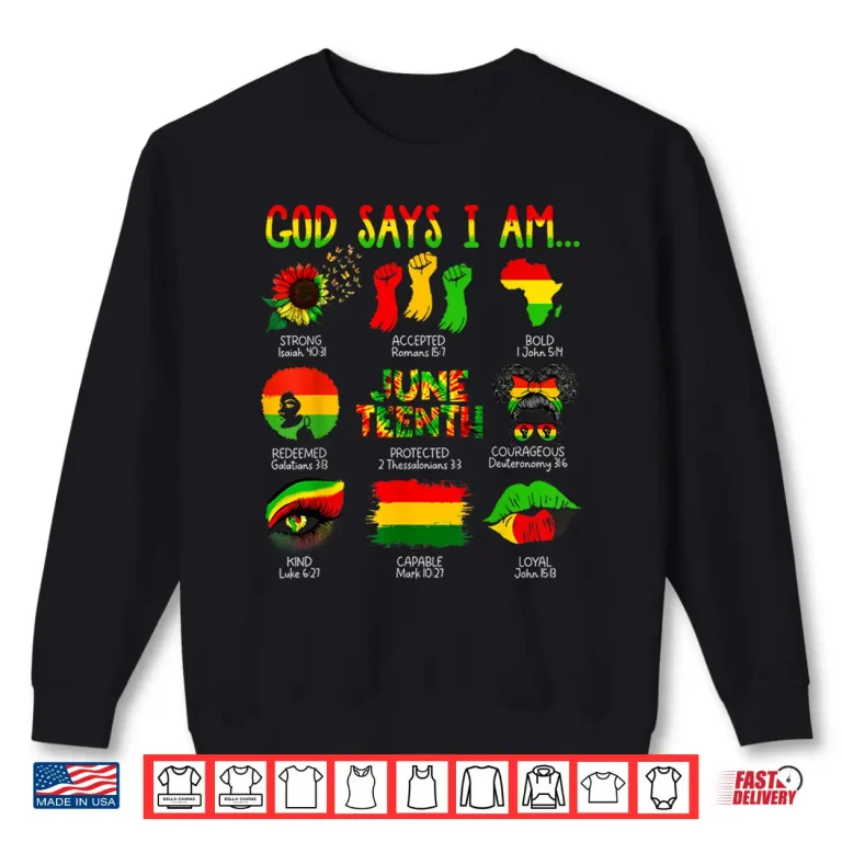 Sweatshirt Black History Juneteenth God Says I Am Christian Melanin Shirt