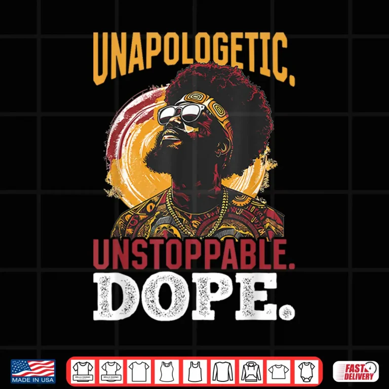Design Black Men Unapologetic. Unstoppable. Dope. Black History Shirt