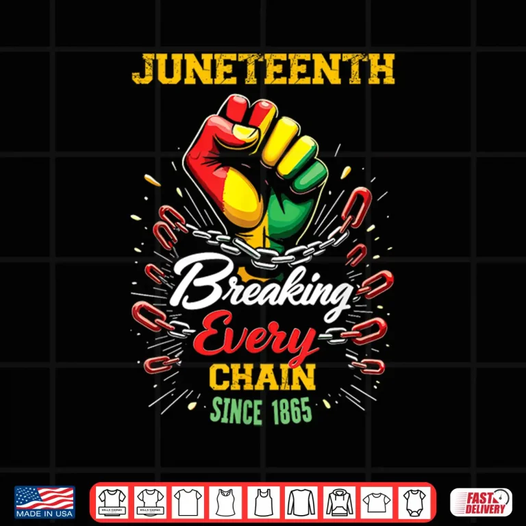 Design Breaking Every Chain Since 1865 Women Men Juneteenth Freedom Shirt