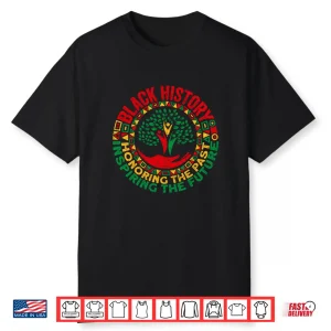 Honoring The Past Inspiring The Future Black History Month Shirt