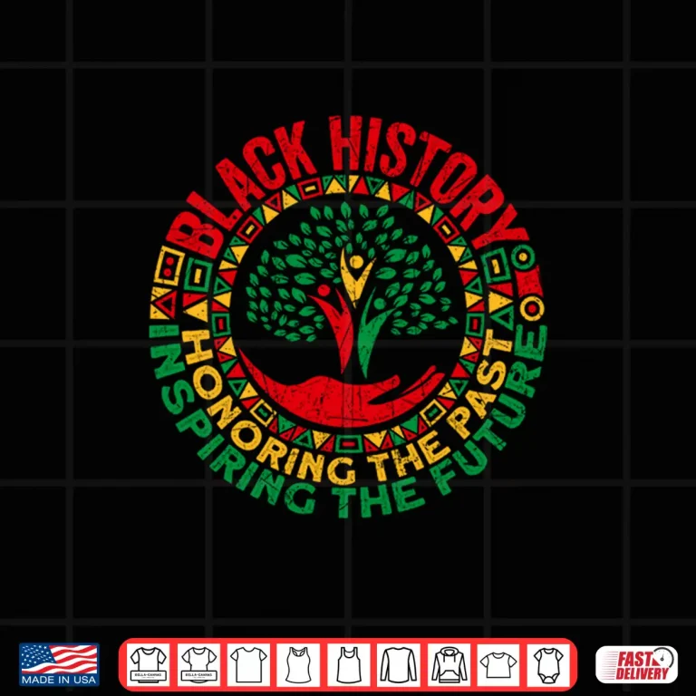 Design Honoring The Past Inspiring The Future Black History Month Shirt