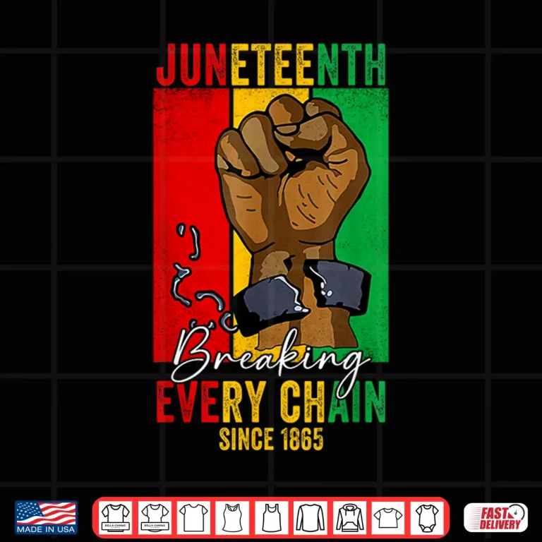 Design Juneteenth Breaking Every Chain Since 1865 Women Men Shirt