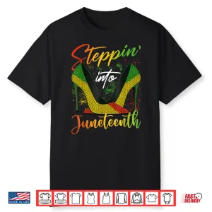 Stepping Into Juneteenth High Heels Women Girls Juneteenth Shirt