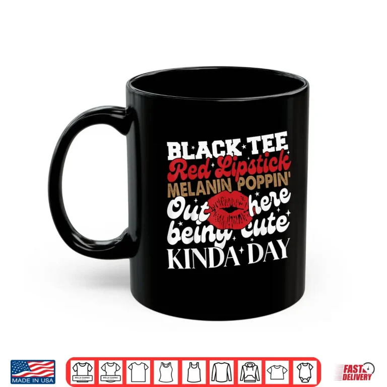 Mug Black Tee Red Lipstick Melanin Juneteenth Black History Shirt