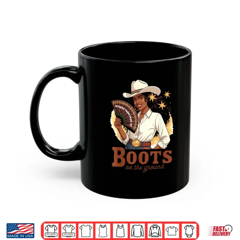 Mug Boots On The Ground Juneteenth Cowgirl Where Them Fans At Shirt