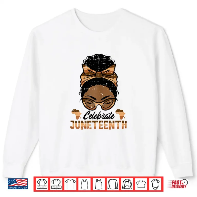 Sweatshirt Celebrate Juneteenth Black Woman Freedom Day Women Girls Kid Shirt