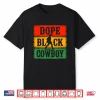 Dope Black Cowboy Western Style Rodeo Melanin Afro American Shirt