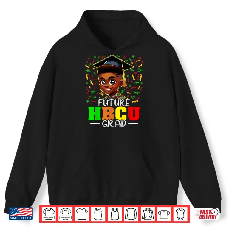 Hoodie Future HBCU Graduation Black Boy Grad HBCU Shirt