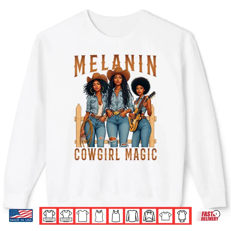 Sweatshirt Melanin Black Cowgirl Magic Western Juneteenth Black History Shirt