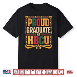 Graduate At Hbcu Juneteenth School Historical Hbcu Shirt