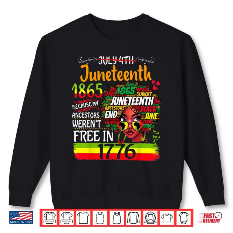 Sweatshirt Juneteenth Because My Ancestor Werent Free Afro Black Women Shirt