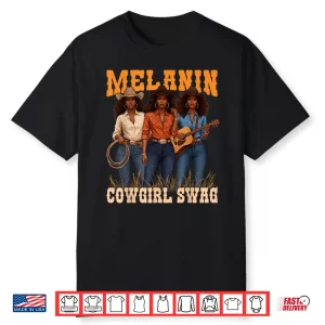 Melanin Cowgirl Swag Black History Africa Melanin Juneteenth Shirt