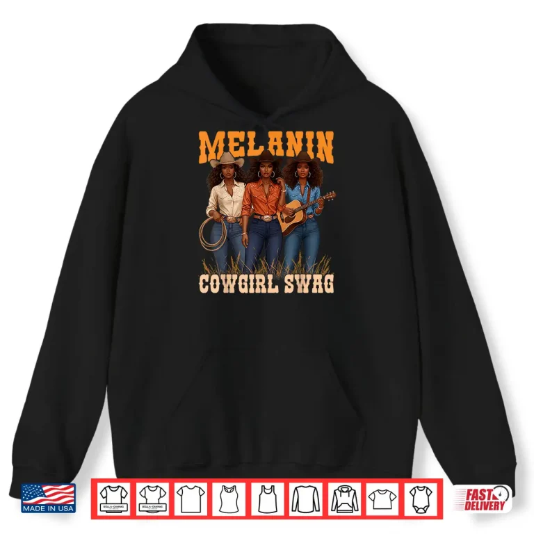 Hoodie Melanin Cowgirl Swag Black History Africa Melanin Juneteenth Shirt
