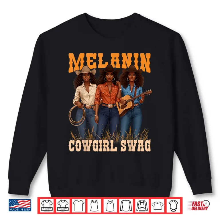 Sweatshirt Melanin Cowgirl Swag Black History Africa Melanin Juneteenth Shirt