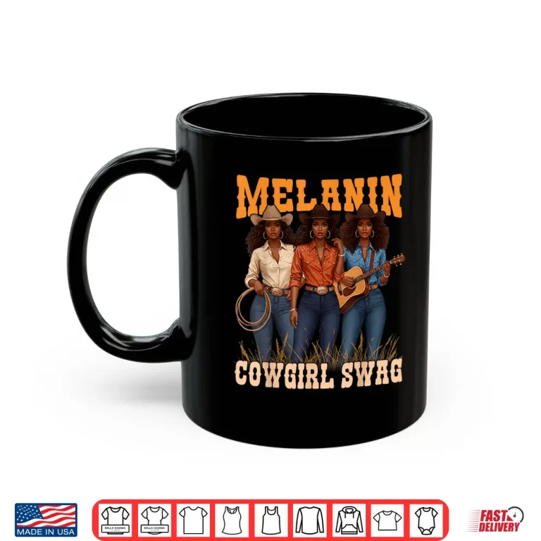 Mug Melanin Cowgirl Swag Black History Africa Melanin Juneteenth Shirt