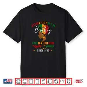 Womens Juneteenth Breaking Every Chain Since 1865 For Women Men Shirt
