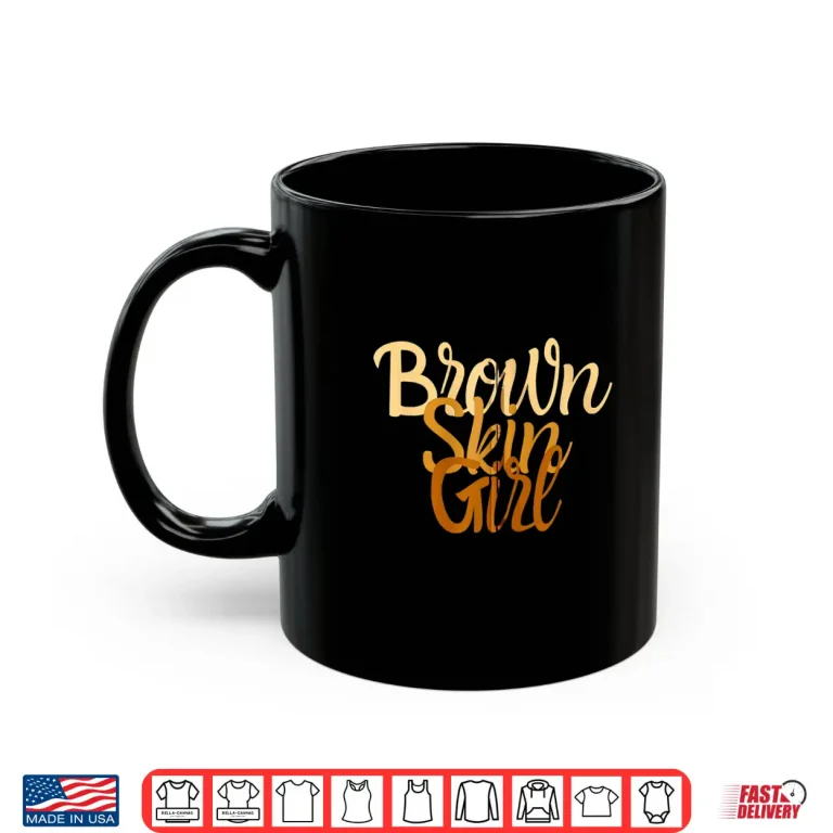 Mug Brown Skin Girl Shirt Melanin Black Girls Been Magic Shirt