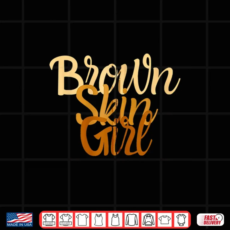 Design Brown Skin Girl Shirt Melanin Black Girls Been Magic Shirt