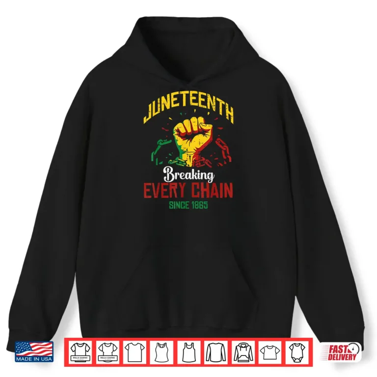 Hoodie Juneteenth Breaking Every Chain Black African Men Women Kids Shirt