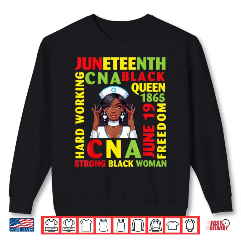 Juneteenth Hard Working Cna Black Queen Strong Black Woman Shirt 2 Sweatshirt Juneteenth Hard Working CNA Black Queen Strong Black Woman Shirt