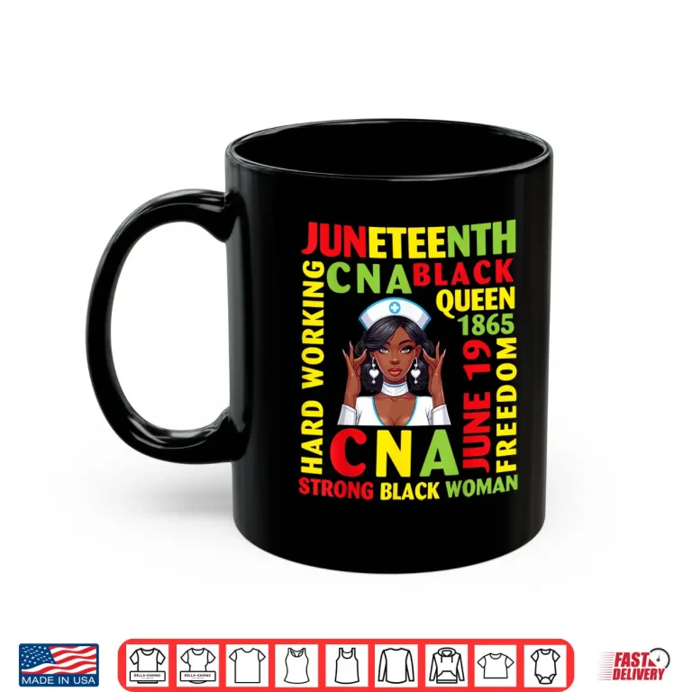 Juneteenth Hard Working Cna Black Queen Strong Black Woman Shirt 3 Mug Juneteenth Hard Working CNA Black Queen Strong Black Woman Shirt