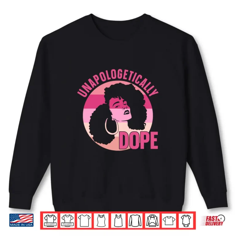 Sweatshirt Unapologetically Dope Afro African Women American Black Shirt
