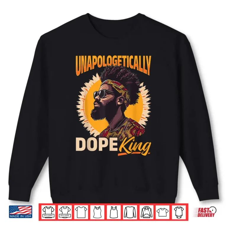 Sweatshirt Black Men Unapologetically Dope King Black History Graphic Shirt