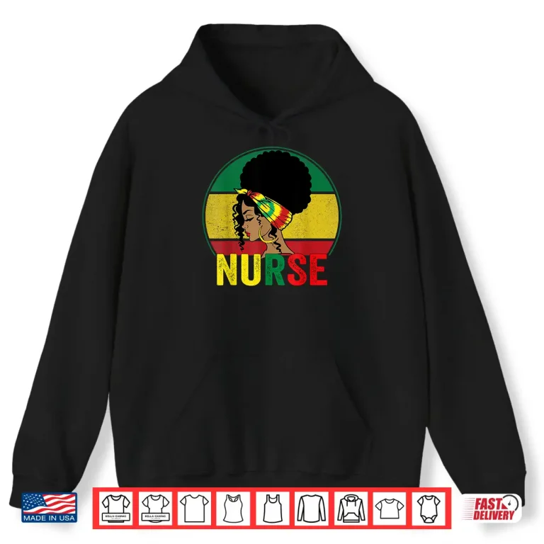 Hoodie Black Woman Nurse Afro Melanin Vintage Black History Month Shirt