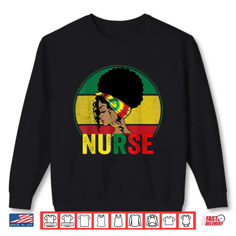 Sweatshirt Black Woman Nurse Afro Melanin Vintage Black History Month Shirt