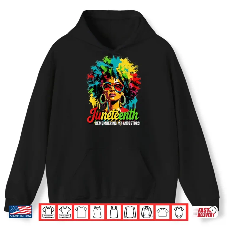 Black Women Freedom Juneteenth 1865 Remembering My Ancestors Shirt 1 Hoodie Black Women Freedom Juneteenth 1865 Remembering My Ancestors Shirt