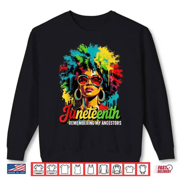 Black Women Freedom Juneteenth 1865 Remembering My Ancestors Shirt 2 Sweatshirt Black Women Freedom Juneteenth 1865 Remembering My Ancestors Shirt