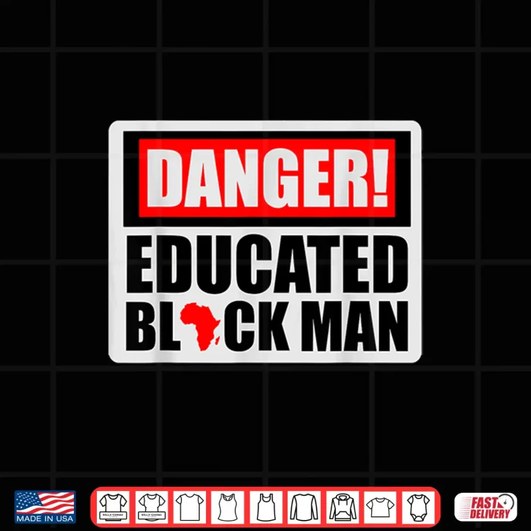 Design Danger Educated Black Man Black History BLM Black Pride Shirt