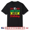 It’S Juneteenth And My Birthday Africa American Black 1865 Shirt