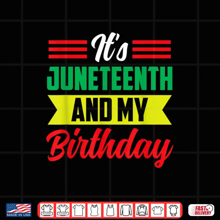 Design Its Juneteenth And My Birthday Africa American Black 1865 Shirt