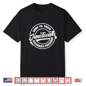 June 19 1865 Juneteenth Celebrate Black Freedom History Shirt