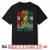 Juneteenth 1865 Because My Ancestors Weren’T Free In 1776 Shirt