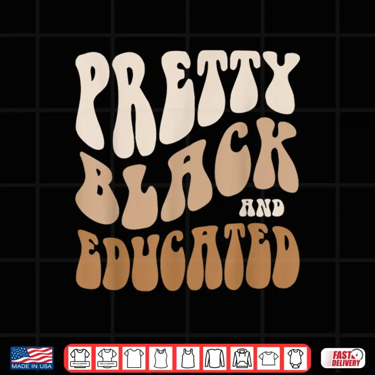 Design Retro PRETTY BLACK and EDUCATED Dope Black Mom Teacher Shirt